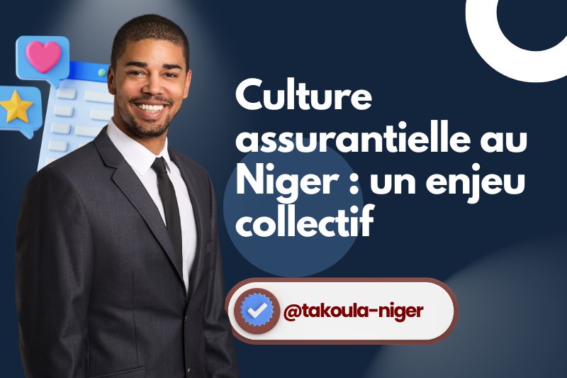 Développer la culture assurantielle au Niger : un enjeu collectif